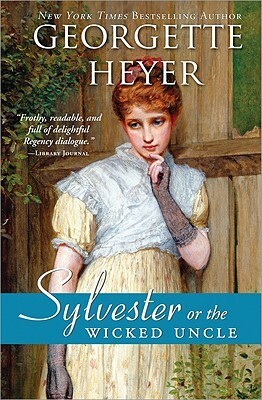 Sylvester: Or the Wicked Uncle by Georgette Heyer