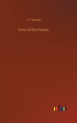 Girls of the Forest by L. T. Meade
