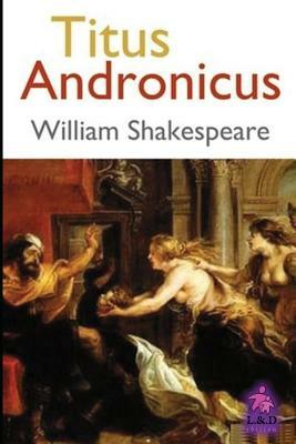 Titus Andronicus by William Shakespeare