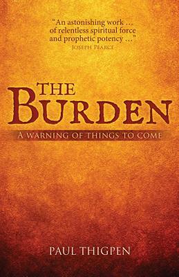 The Burden: A warning of things to come by Paul Thigpen