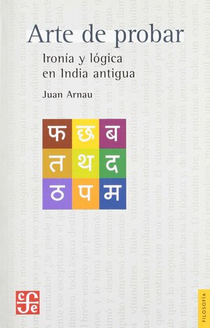 Arte de probar. Ironía y lógica en India antigua by Juan Arnau