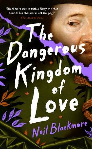 The Dangerous Kingdom of Love by Neil Blackmore