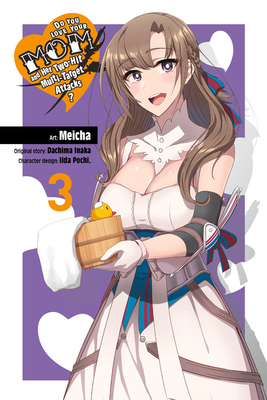 Do You Love Your Mom and Her Two-Hit Multi-Target Attacks?, Vol. 3 (Manga) by Dachima Inaka