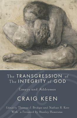 The Transgression of the Integrity of God by Craig Keen