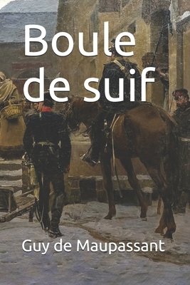 Boule de suif - annoté by Guy de Maupassant