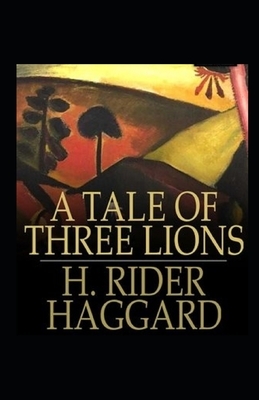 A Tale of Three Lions Illustrated by H. Rider Haggard