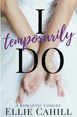 I Temporarily Do by Ellie Cahill