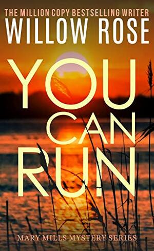 You Can Run by Willow Rose