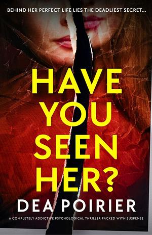 Have You Seen Her? by Dea Poirier