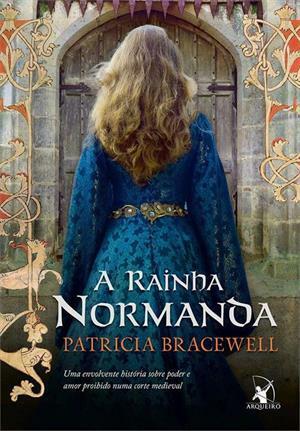 A Rainha Normanda by Patricia Bracewell