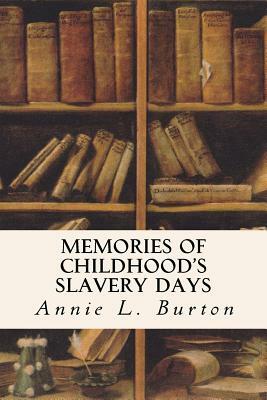 Memories of Childhood's Slavery Days by Annie L. Burton