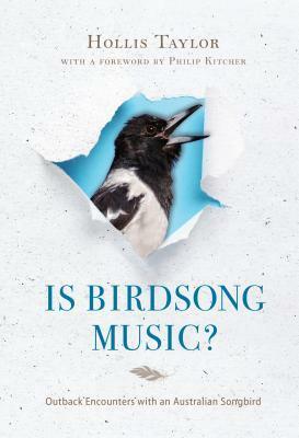 Is Birdsong Music?: Outback Encounters with an Australian Songbird by Hollis Taylor