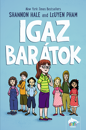 Igaz barátok by Shannon Hale