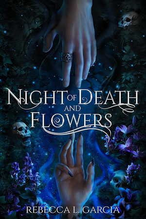Night of Death and Flowers by Rebecca L. Garcia