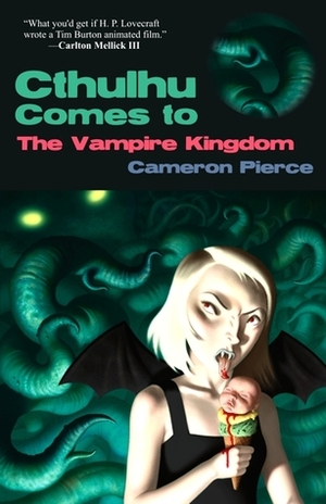 Cthulhu Comes to the Vampire Kingdom by Cameron Pierce