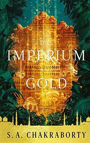 Das Imperium aus Gold by S.A. Chakraborty