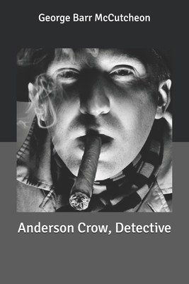 Anderson Crow, Detective by George Barr McCutcheon