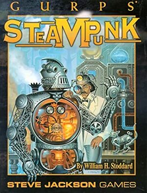 GURPS Steampunk by William H. Stoddard