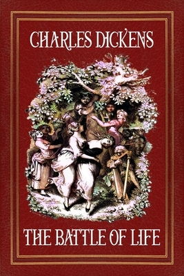 The Battle of Life: (Illustrated) by Charles Dickens