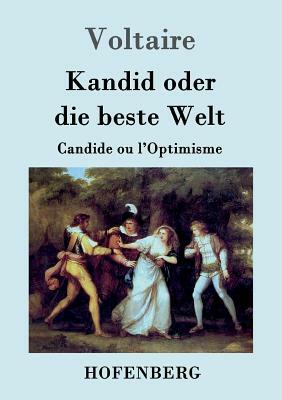 Kandid oder die beste Welt: Candide ou l'Optimisme by Voltaire