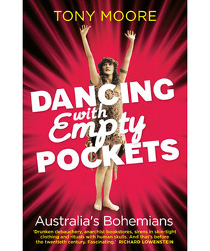 Dancing with empty pockets: Australia's bohemians by Tony Moore