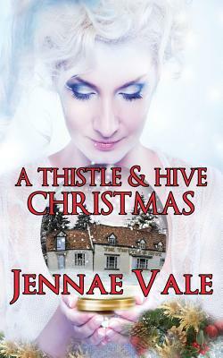 A Thistle & Hive Christmas by Jennae Vale