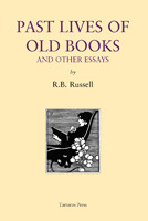 Past Lives of Old Books and Other Essays by R.B. Russell, Rosalie Parker