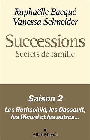 Successions: Secrets de famille by Vanessa Schneider, Raphaëlle Bacqué