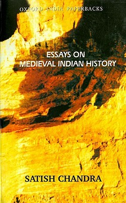 Essays on Medieval Indian History by Satish Chandra