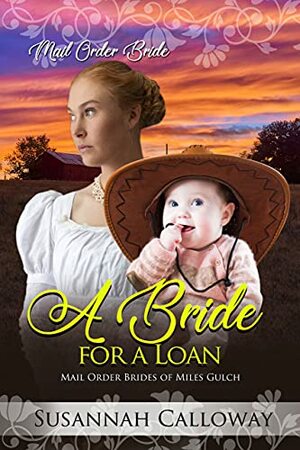 A Bride for a Loan (Mail Order Brides of Miles Gulch) by Susannah Calloway