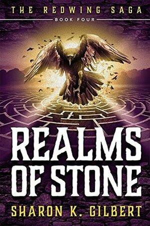 Realms of Stone (The Redwing Saga Book 4) by Sharon K. Gilbert