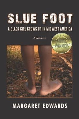 Slue Foot: A Black Girl Grows Up in Midwest America by Margaret Edwards