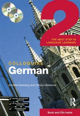 Colloquial German 2: The Next Step in Language Learning by Carolyn Batstone, Duensing Annett, Annette Duensing