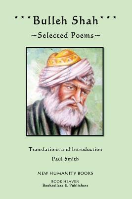Bulleh Shah: Selected Poems by Bulleh Shah