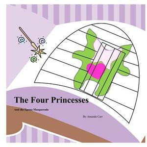 The Four Princesses: and the Epona Masquerade by Amanda Carr