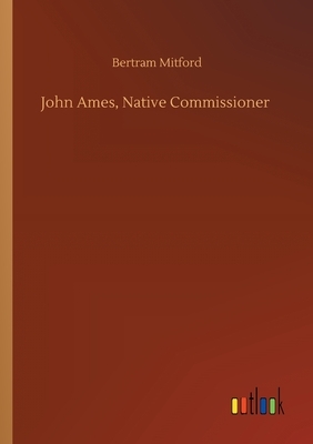 John Ames, Native Commissioner by Bertram Mitford