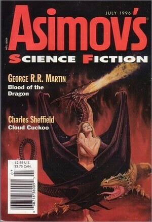 Asimov's Science Fiction, July 1996 (Asimov's Science Fiction, #247) by Robert Silverberg, Charles Sheffield, George R.R. Martin, R. Neube, Norman Spinrad, Jessica Amanda Salmonson, Karawynn Long, Erwin S. Strauss, Daniel Marcus, W. Gregory Stewart, Gardner Dozois