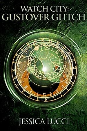 Gustover Glitch: Book 3 in the Watch City Trilogy by Steven Novak, Jessica Lucci