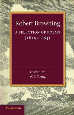 A Selection of Poems: 1835 1864 by Robert Browning