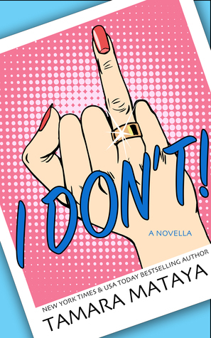 I Don't! by Tamara Mataya