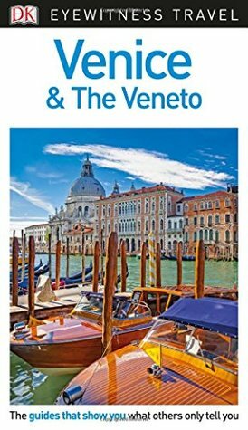 DK Eyewitness Venice and the Veneto by DK Eyewitness