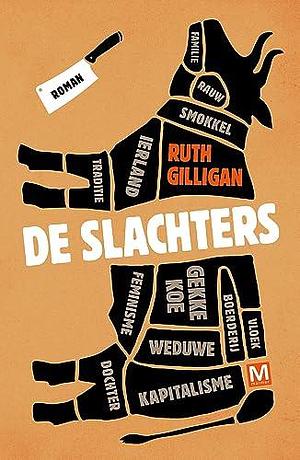 De Slachters by Ruth Gilligan, Paul Bruijn