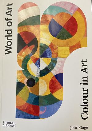 Colour in Art by John Gage, Kelly Grovier