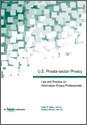 U.S. Private-Sector Privacy: Law and Practice for Information Privacy Professionals by Peter P. Swire