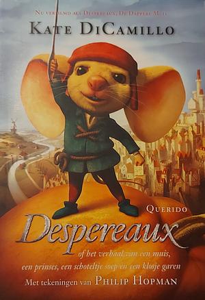 Despereaux, of het verhaal van een muis, een prinses, een schoteltje soep en een klosje garen by Kate DiCamillo