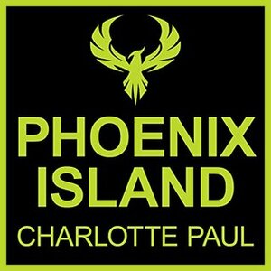 Phoenix Island: The Epic Tale of a Lonely Island, a Tidal Wave, and Nine Survivors by Charlotte Paul