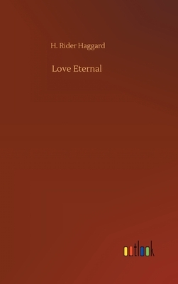 Love Eternal by H. Rider Haggard