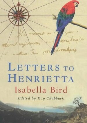 Letters to Henrietta by Amy E. Sloan, Isabella Bird