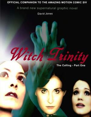 Witch Trinity: The Calling - Part One by David Jones