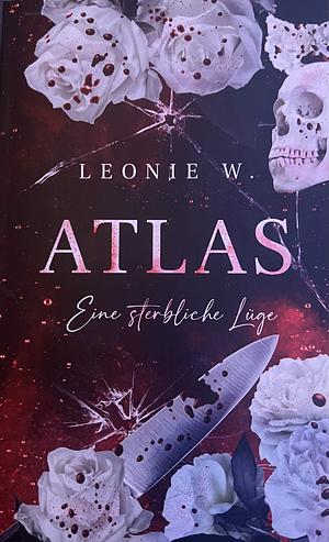 Atlas: Eine sterbliche Lüge by Leonie W.